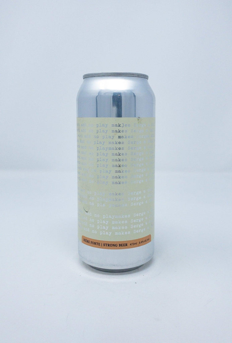 ALL WoRK anD No PlaY mAKeS SerGE a DuLL bOY - Houblonnée - Brasserie Sir John Co. - Beau Dégât Bièrerie de Quartier